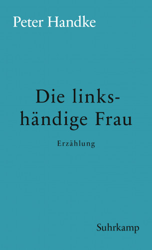 Peter Handke: Die linkshändige Frau