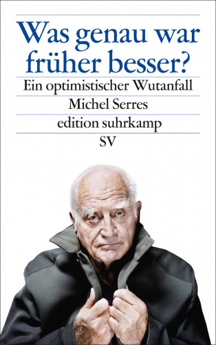 Michel Serres: Was genau war früher besser?