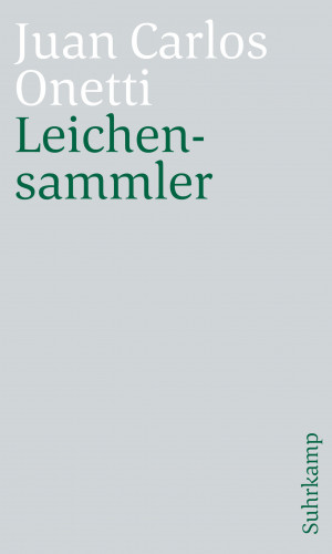 Juan Carlos Onetti: Leichensammler