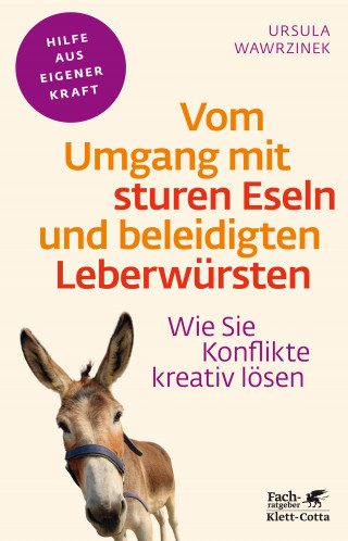 Ursula Wawrzinek: Vom Umgang mit sturen Eseln und beleidigten Leberwürsten (Fachratgeber Klett-Cotta, Bd.)