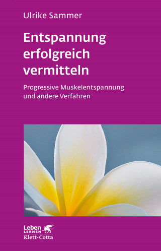 Ulrike Sammer: Entspannung erfolgreich vermitteln (Leben Lernen, Bd. 130)