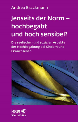 Andrea Brackmann: Jenseits der Norm – hochbegabt und hoch sensibel? (Leben Lernen, Bd. 180)