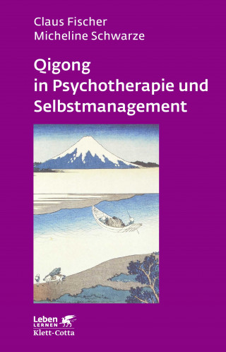 Claus Fischer, Micheline Schwarze: Qigong in Psychotherapie und Selbstmanagement