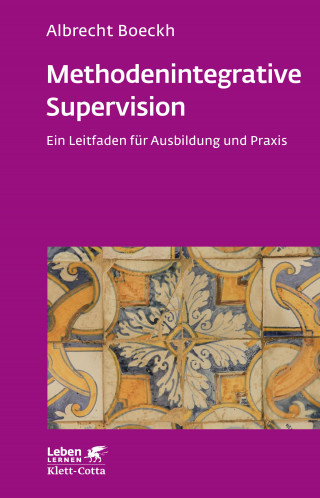 Albrecht Boeckh: Methodenintegrative Supervision (Leben Lernen, Bd. 210)