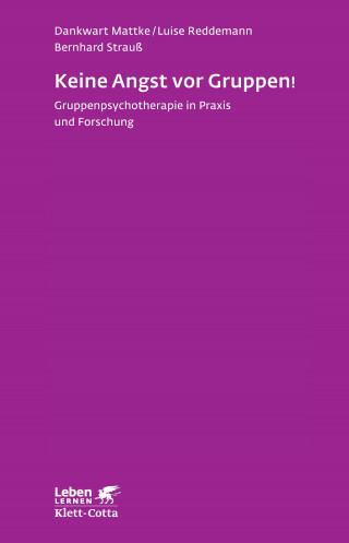 Dankwart Mattke, Luise Reddemann, Bernhard Strauss: Keine Angst vor Gruppen! (Leben Lernen, Bd. 217)