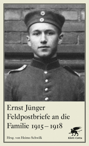 Ernst Jünger: Feldpostbriefe an die Familie 1915-1918