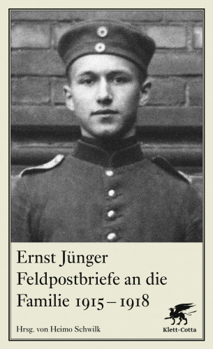 Ernst Jünger: Feldpostbriefe an die Familie 1915-1918