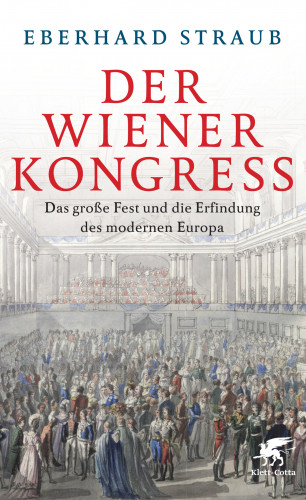 Eberhard Straub: Der Wiener Kongress