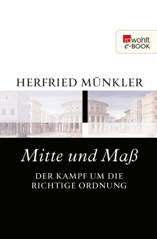 Herfried Münkler: Mitte und Maß