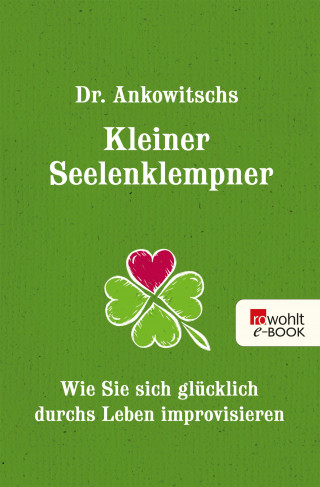 Christian Ankowitsch: Dr. Ankowitschs Kleiner Seelenklempner