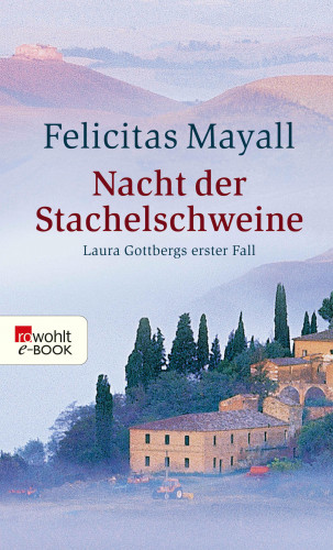 Felicitas Mayall: Nacht der Stachelschweine: Laura Gottbergs erster Fall