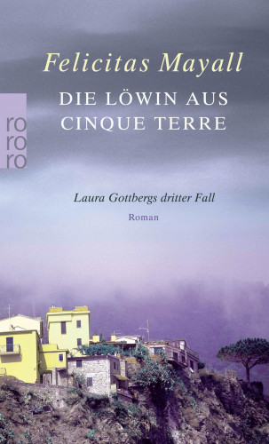 Felicitas Mayall: Die Löwin aus Cinque Terre: Laura Gottbergs dritter Fall
