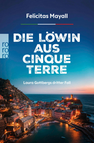 Felicitas Mayall: Die Löwin aus Cinque Terre: Laura Gottbergs dritter Fall