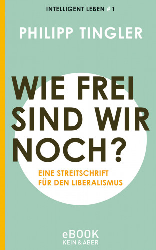 Philipp Tingler: Wie frei sind wir noch?