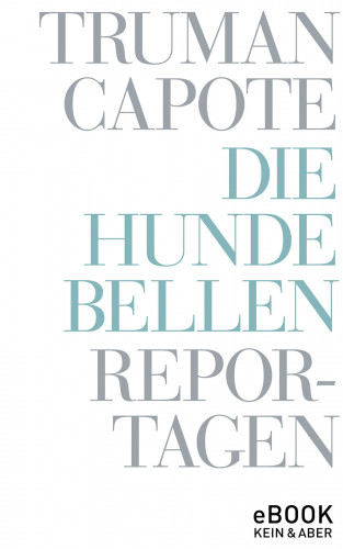 Truman Capote: Die Hunde bellen