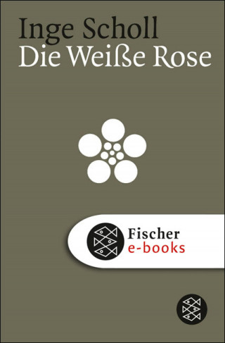 Inge Scholl: Die Weiße Rose