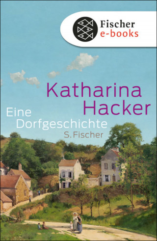 Katharina Hacker: Eine Dorfgeschichte