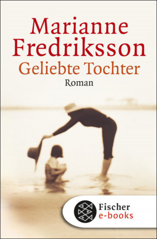 Marianne Fredriksson: Geliebte Tochter