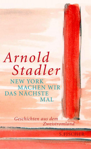 Arnold Stadler: New York machen wir das nächste Mal