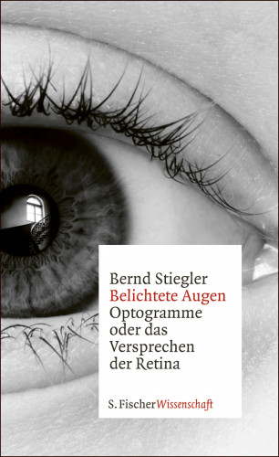 Bernd Stiegler: Belichtete Augen