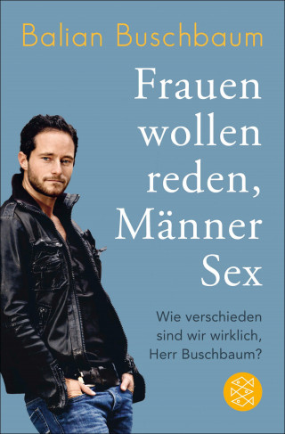 Balian Buschbaum: Frauen wollen reden, Männer Sex