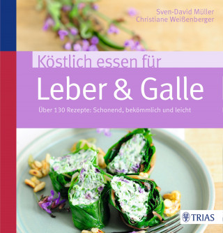 Sven-David Müller, Christiane Weißenberger: Köstlich essen für Leber & Galle
