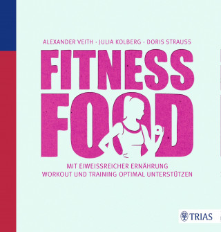 Alexander Veith, Julia Kolberg, Doris Strauß: Fitness-Food