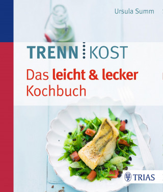 Ursula Summ: Trennkost - Das leicht & lecker Kochbuch