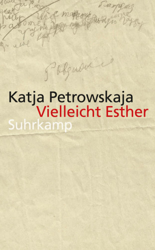 Katja Petrowskaja: Vielleicht Esther