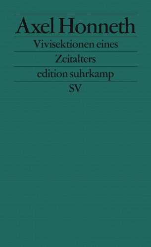 Axel Honneth: Vivisektionen eines Zeitalters