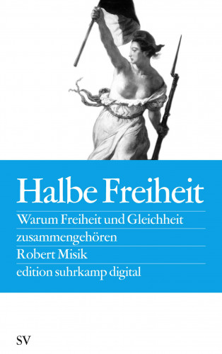 Robert Misik: Halbe Freiheit