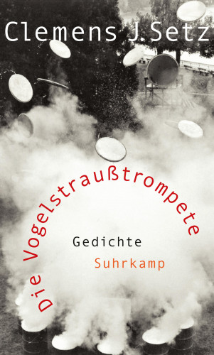 Clemens J. Setz: Die Vogelstraußtrompete