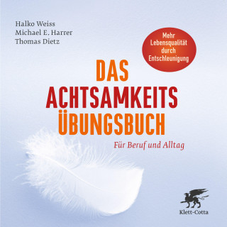 Halko Weiss, Michael E. Harrer, Thomas Dietz: Das Achtsamkeits-Übungsbuch