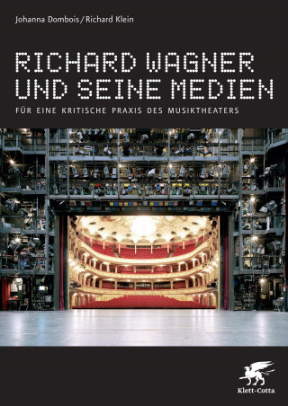 Johanna Dombois, Richard Klein: Richard Wagner und seine Medien