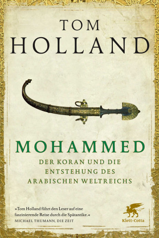 Tom Holland: Mohammed, der Koran und die Entstehung des arabischen Weltreichs