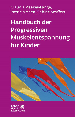Claudia Reeker-Lange, Patricia Aden, Sabine Seyffert: Handbuch der Progressiven Muskelentspannung für Kinder (Leben Lernen, Bd. 232)