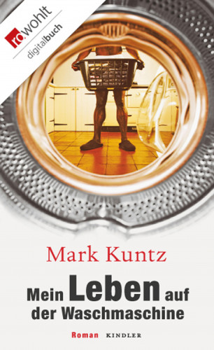 Mark Kuntz: Mein Leben auf der Waschmaschine