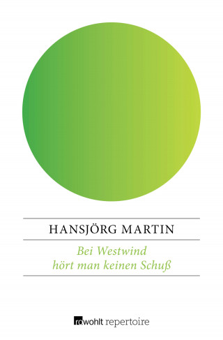 Hansjörg Martin: Bei Westwind hört man keinen Schuß