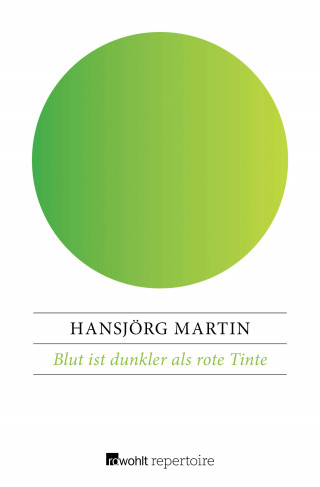 Hansjörg Martin: Blut ist dunkler als rote Tinte