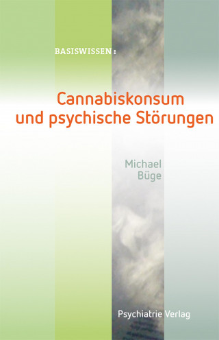 Michael Büge: Cannabiskonsum und psychische Störungen