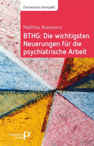 Matthias Rosemann: BTHG: Die wichtigsten Neuerungen für die psychiatrische Arbeit