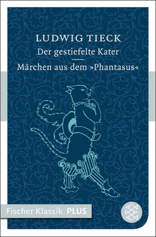 Ludwig Tieck: Der gestiefelte Kater / Märchen aus dem ›Phantasus‹