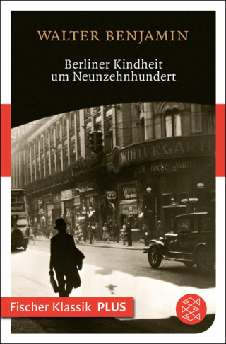 Walter Benjamin: Berliner Kindheit um Neunzehnhundert