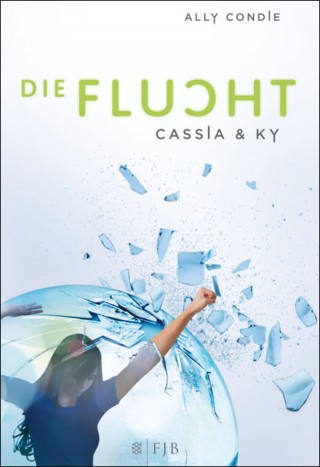 Ally Condie: Cassia & Ky – Die Flucht
