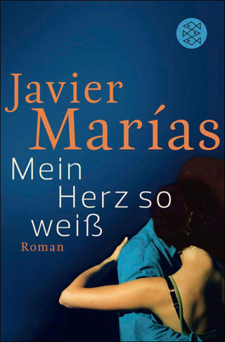 Javier Marías: Mein Herz so weiß