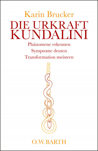 Karin Brucker: Die Urkraft Kundalini