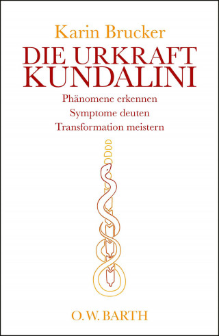 Karin Brucker: Die Urkraft Kundalini