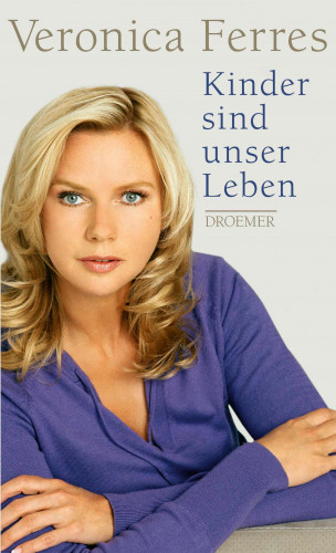 Veronica Ferres, Nicole Maibaum: Kinder sind unser Leben