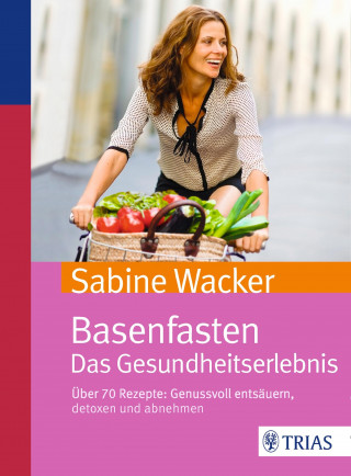 Sabine Wacker: Basenfasten. Das Gesundheitserlebnis