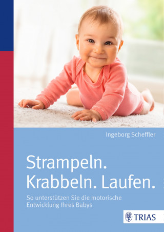 Ingeborg Scheffler: Strampeln. Krabbeln. Laufen.